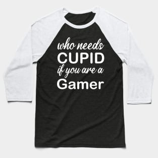 WHO NEEDS CUPID Baseball T-Shirt